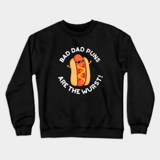 Bad Dad Puns Are The Wurst Cute Sausage Pun Crewneck Sweatshirt